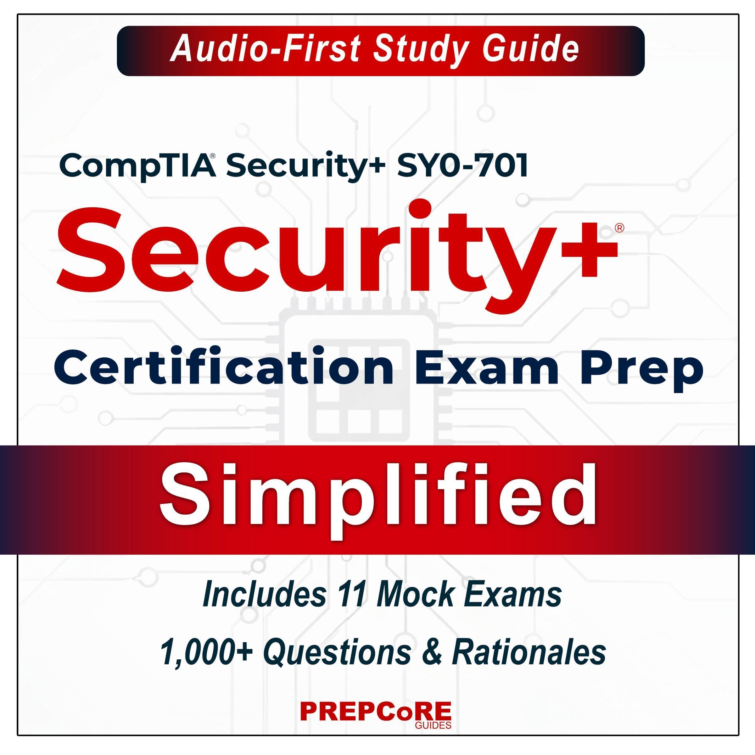 CompTIA Security+ SY0-701 Certification Exam Prep — Simplified: The Audio-First 