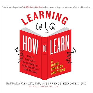 Learning How to Learn: How to Succeed in School Without Spending All Your Time Studying; A Guide for Kids and Teens