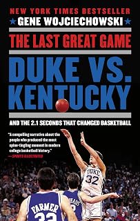 The Last Great Game: Duke vs. Kentucky and the 2.1 Seconds That Changed Basketball