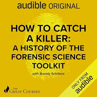 How to Catch a Killer: A History of the Forensic Science Toolkit