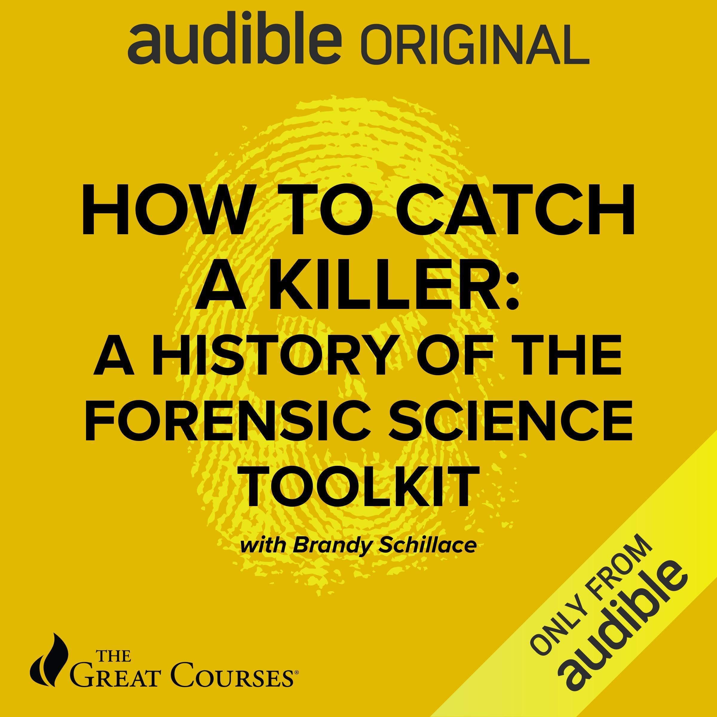 How to Catch a Killer: A History of the Forensic Science Toolkit