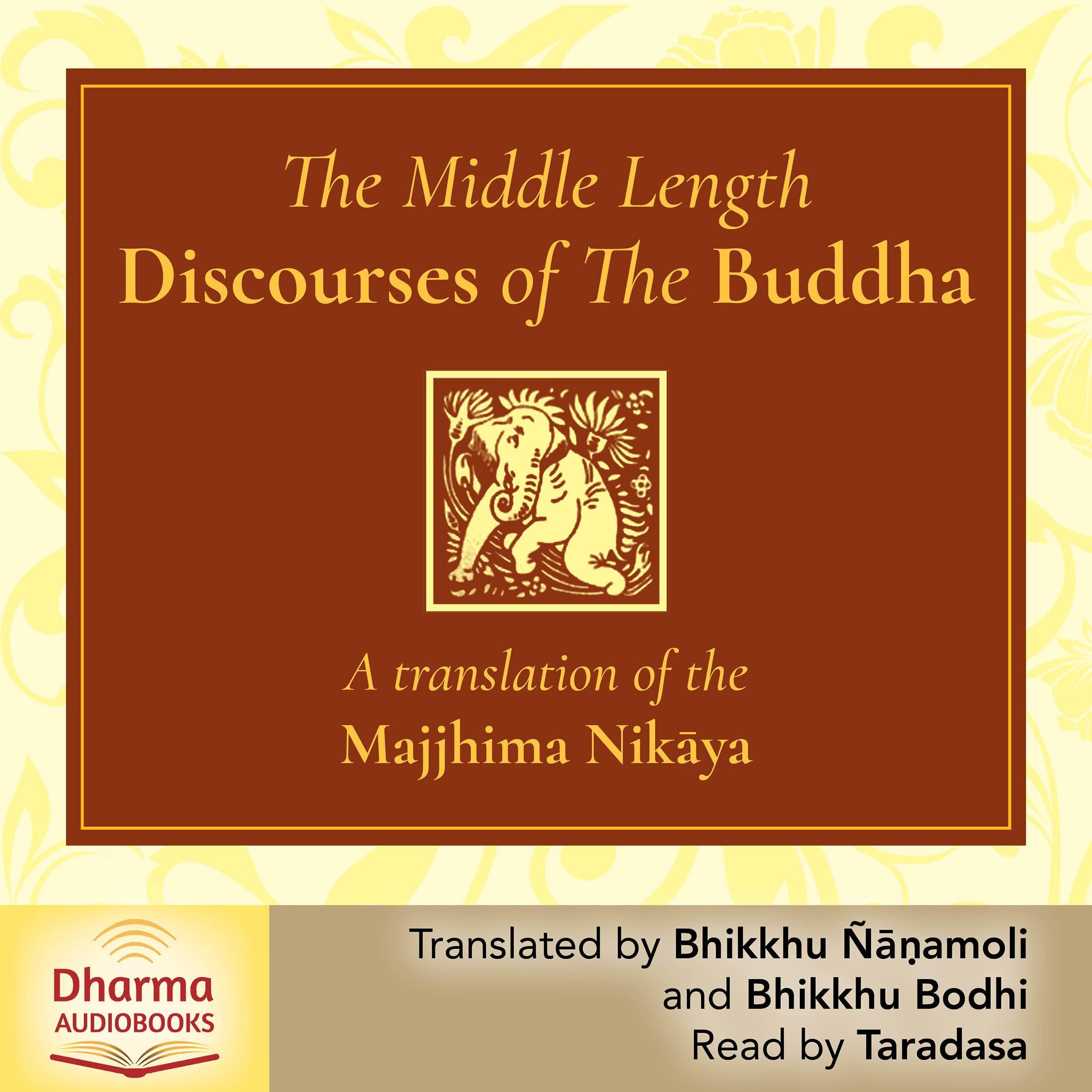 The Middle Length Discourses of the Buddha: A Translation of the Majjhima Nikāya