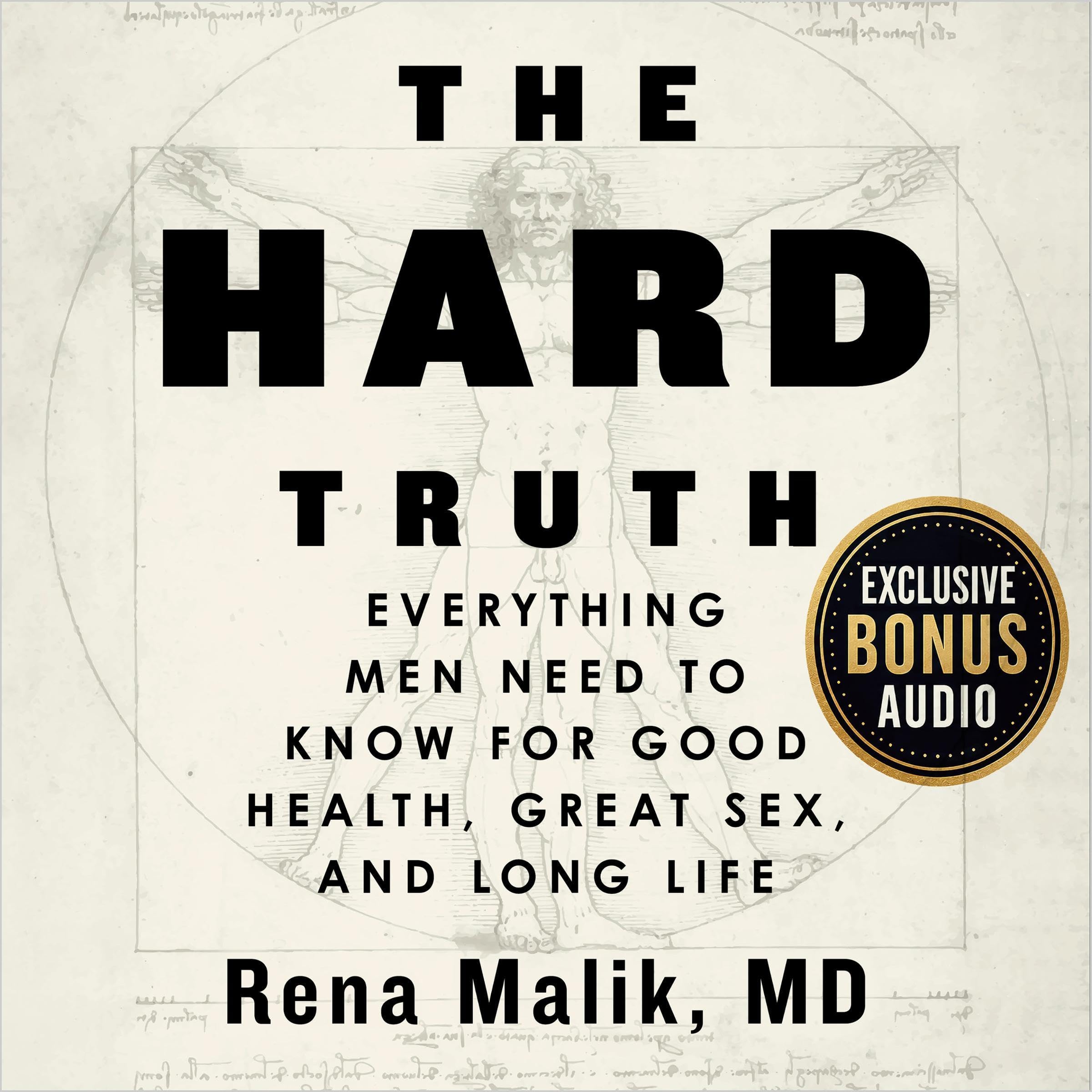 The Hard Truth: Everything Men Need to Know for Good Health, Great Sex, and Long