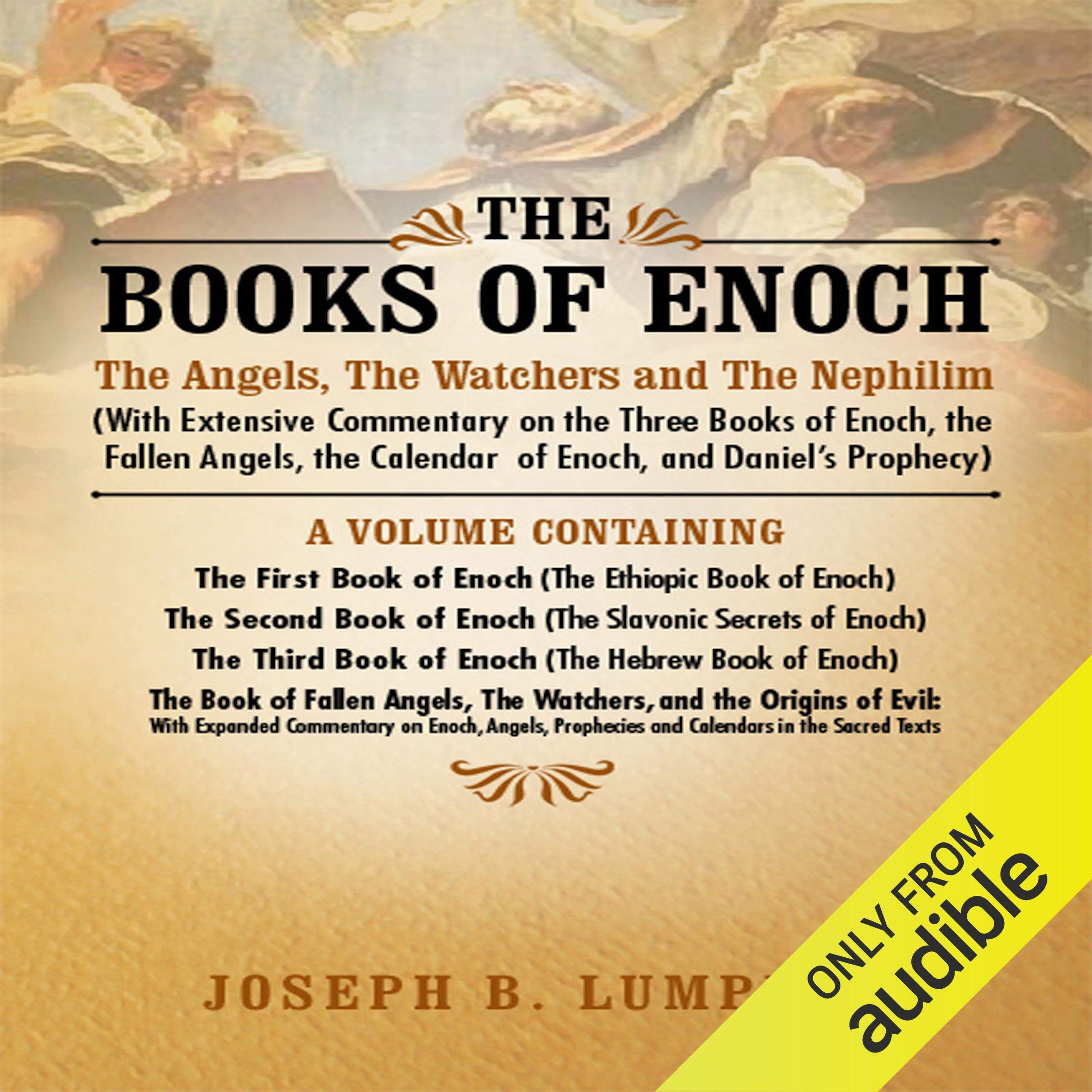 The Books of Enoch: The Angels, The Watchers and The Nephilim: With Extensive Co