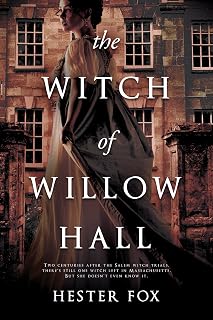 The Witch of Willow Hall: A Lush Historical Gothic Novel of Magic and Family Secrets in 1820s Massachusetts