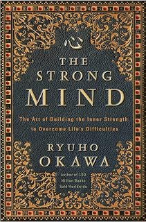The Strong Mind: The Art of Building the Inner Strength to Overcome Life's Difficulties