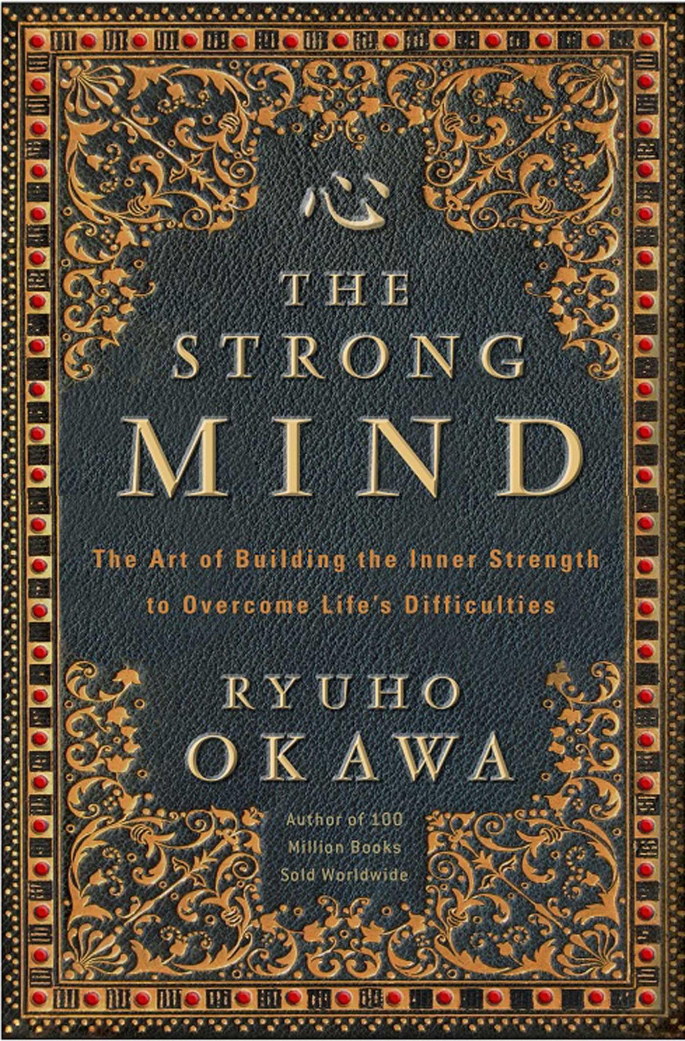 The Strong Mind: The Art of Building the Inner Strength to Overcome Life's Diffi