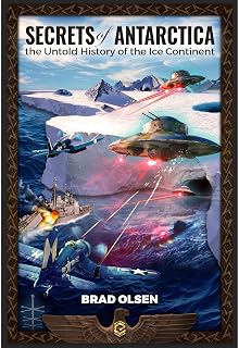 Secrets of Antarctica: The Untold History of the Ice Continent