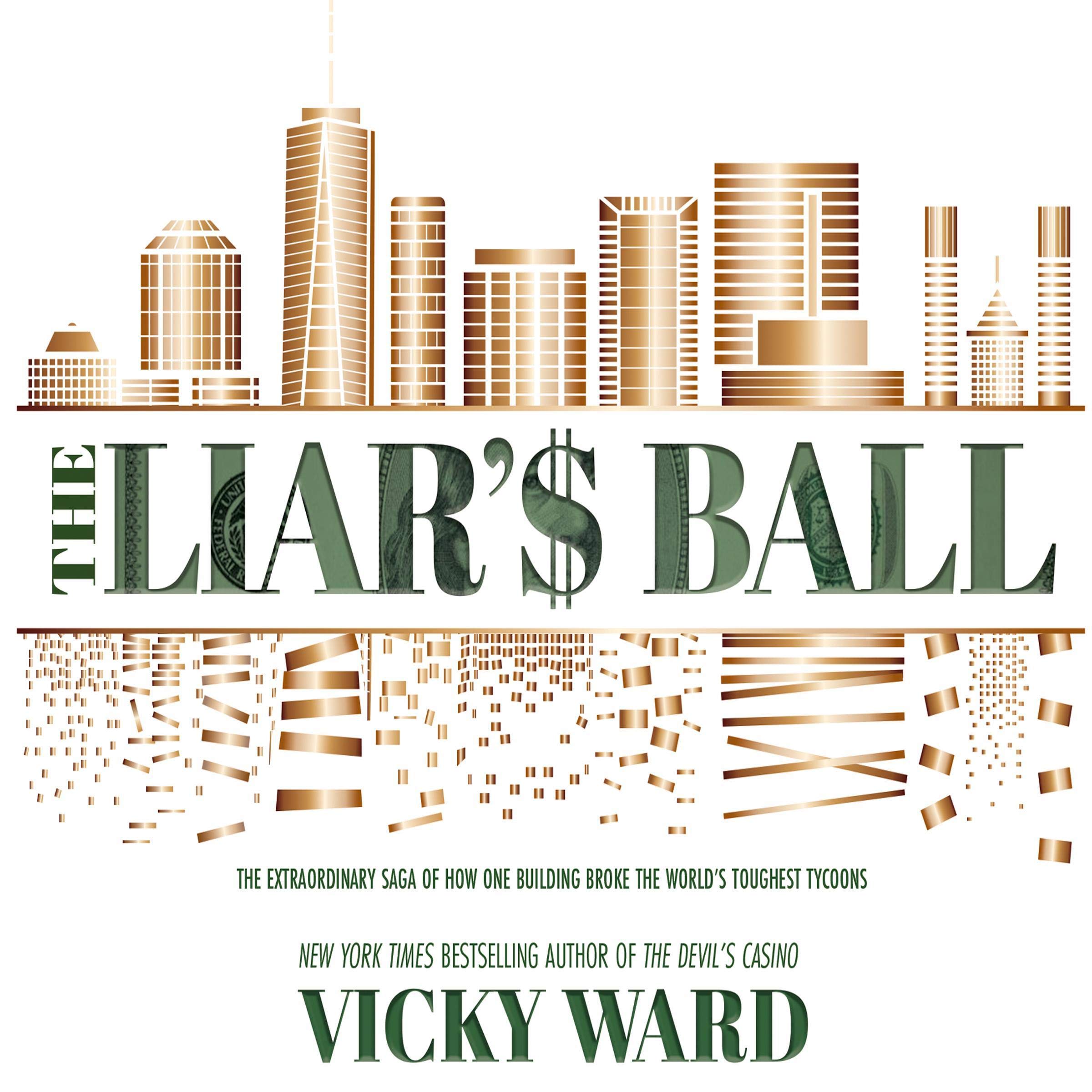 The Liar's Ball: The Extraordinary Saga of How One Building Broke the World