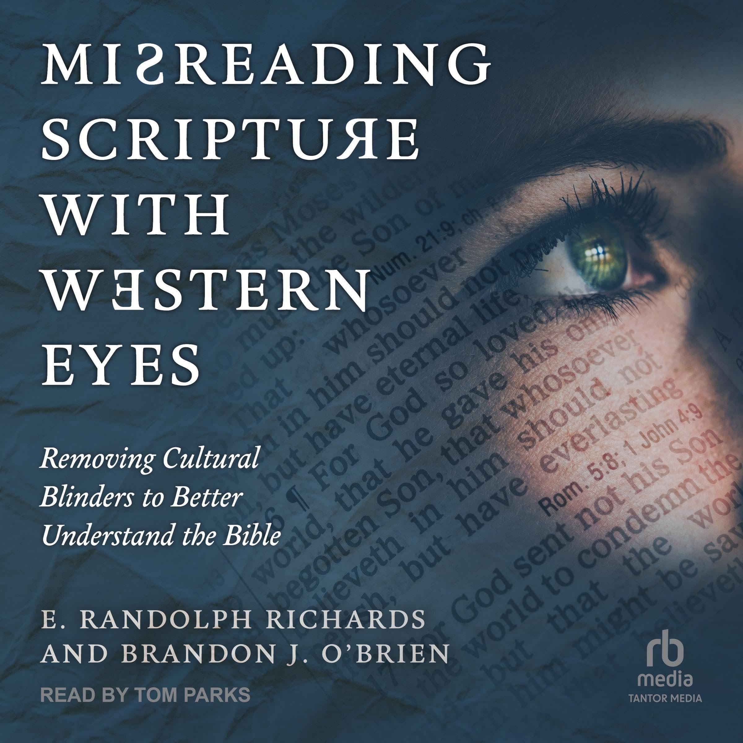 Misreading Scripture with Western Eyes: Removing Cultural Blinders to Better Und