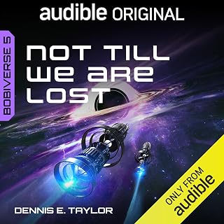 Not Till We Are Lost: Bobiverse, Book 5