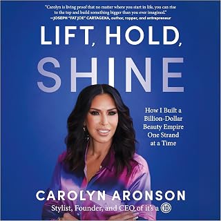 Lift, Hold, Shine: How I Built a Billion-Dollar Beauty Empire One Strand at a Time