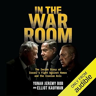 In the War Room: The Inside Story of Israel's Fight Against Hamas and the Iranian Axis