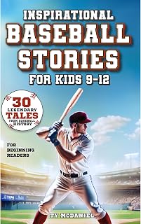 Inspirational Baseball Stories for Kids 9-12: 30 Legendary Tales from Baseball History for Beginning Readers