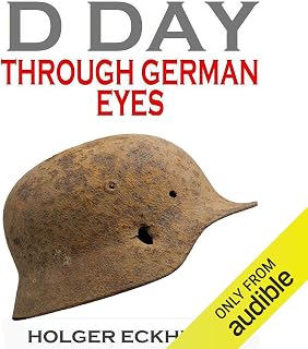 D DAY Through German Eyes: The Hidden Story of June 6th 1944