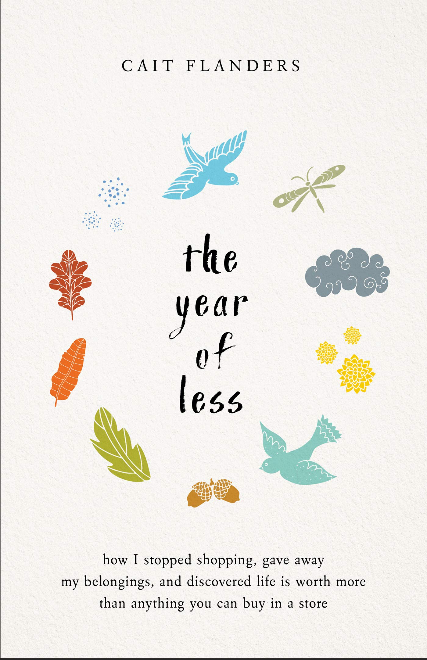 The Year of Less: How I Stopped Shopping, Gave Away My Belongings, and Discovere