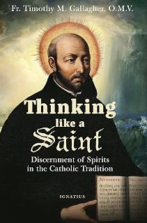 Thinking Like a Saint: Discernment of Spirits in the Catholic Tradition
