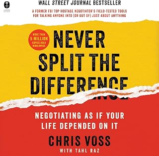 Never Split the Difference: Negotiating as if Your Life Depended on It