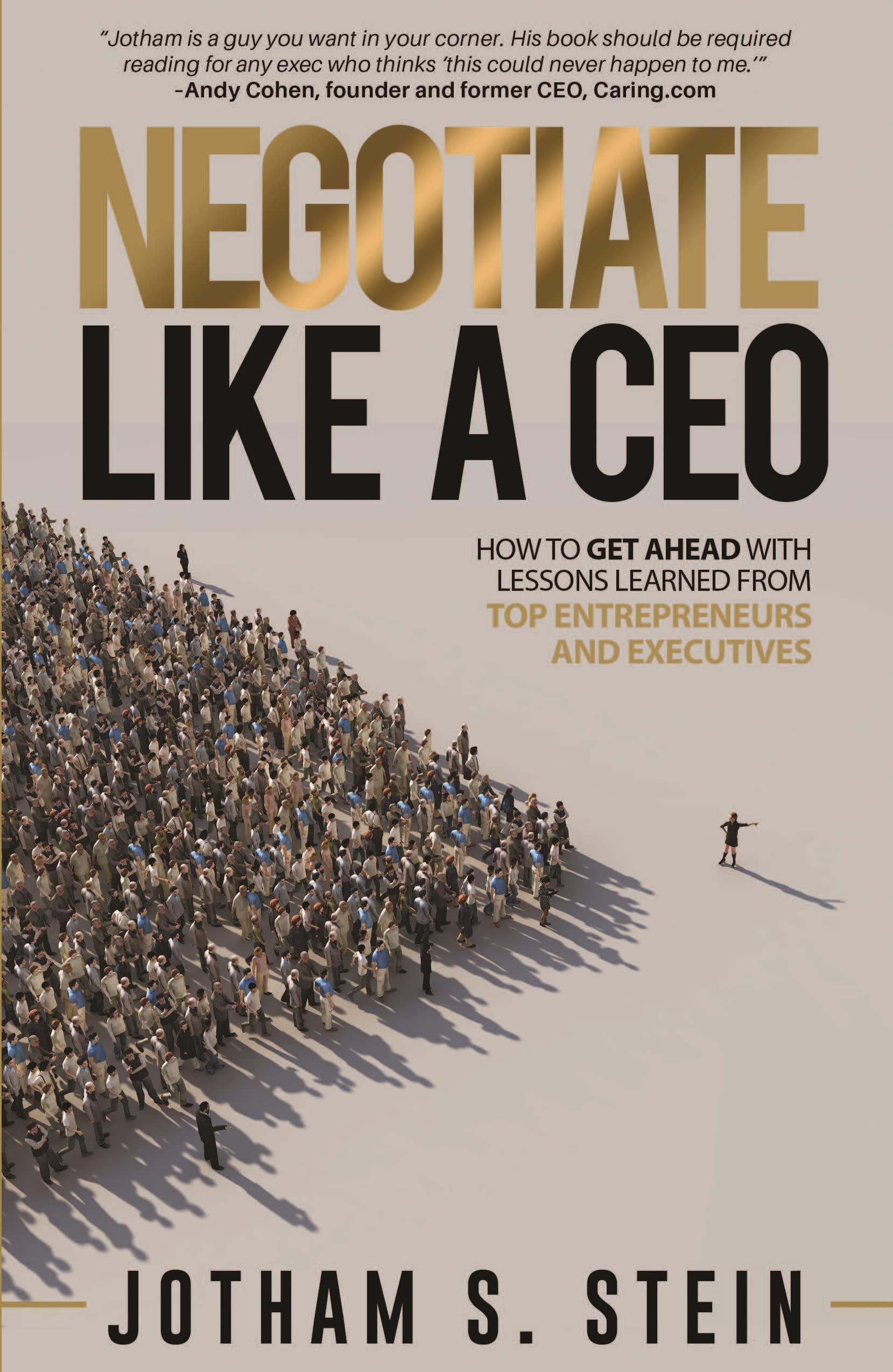 Negotiate Like A CEO: How to Get Ahead with Lessons Learned From Top Entrepreneu