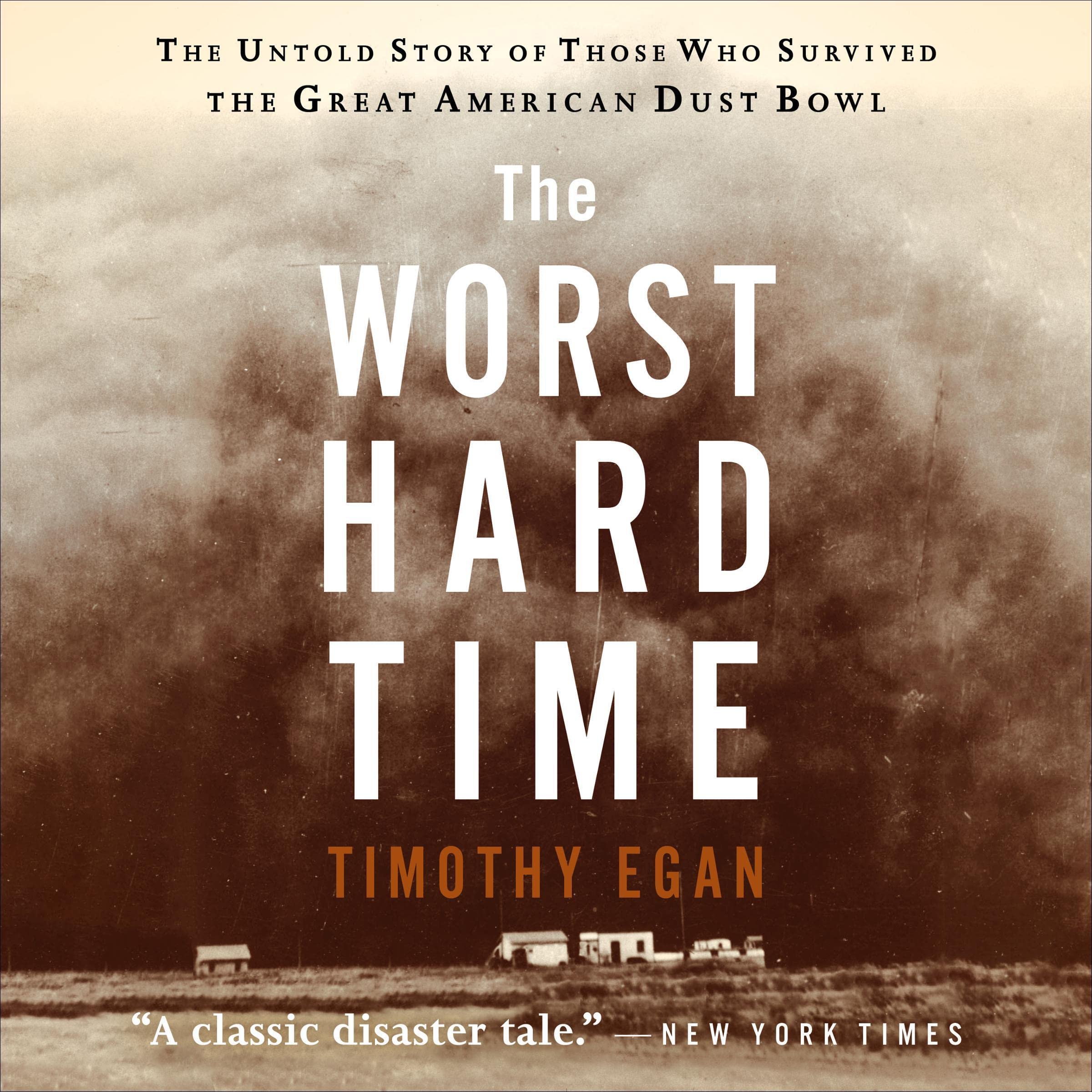 The Worst Hard Time: The Untold Story of Those Who Survived the Great American D