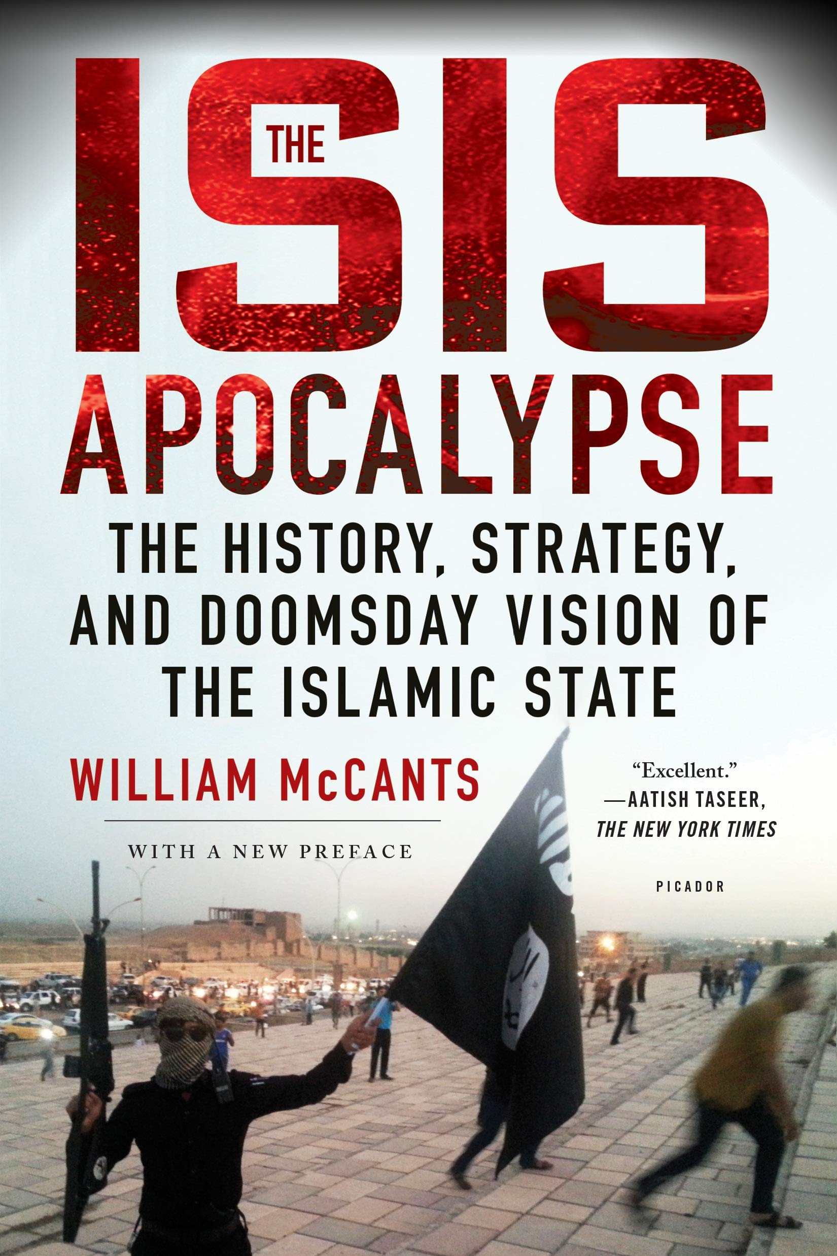 The ISIS Apocalypse: The History, Strategy, and Doomsday Vision of the Islamic S