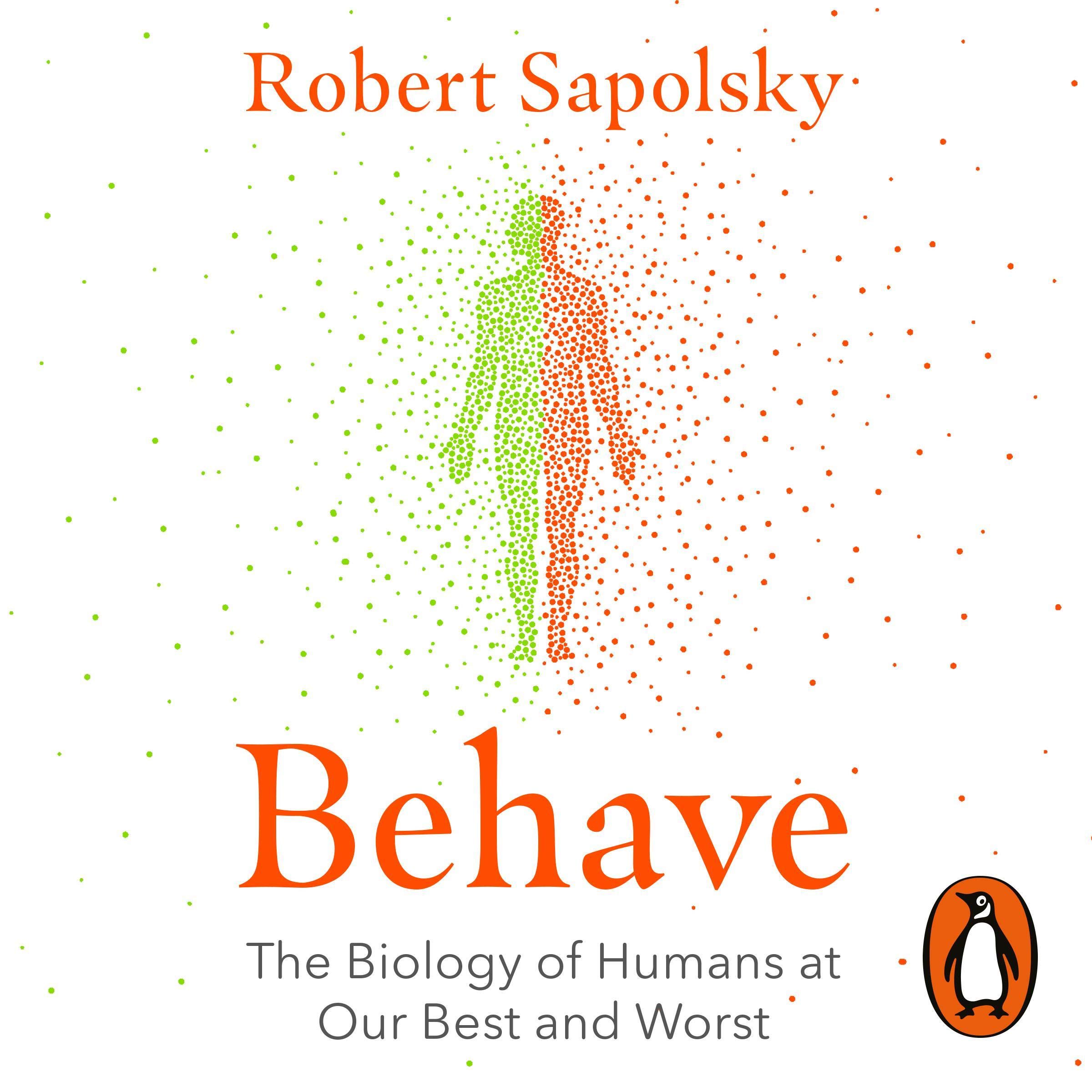 Behave: The bestselling exploration of why humans behave as they do