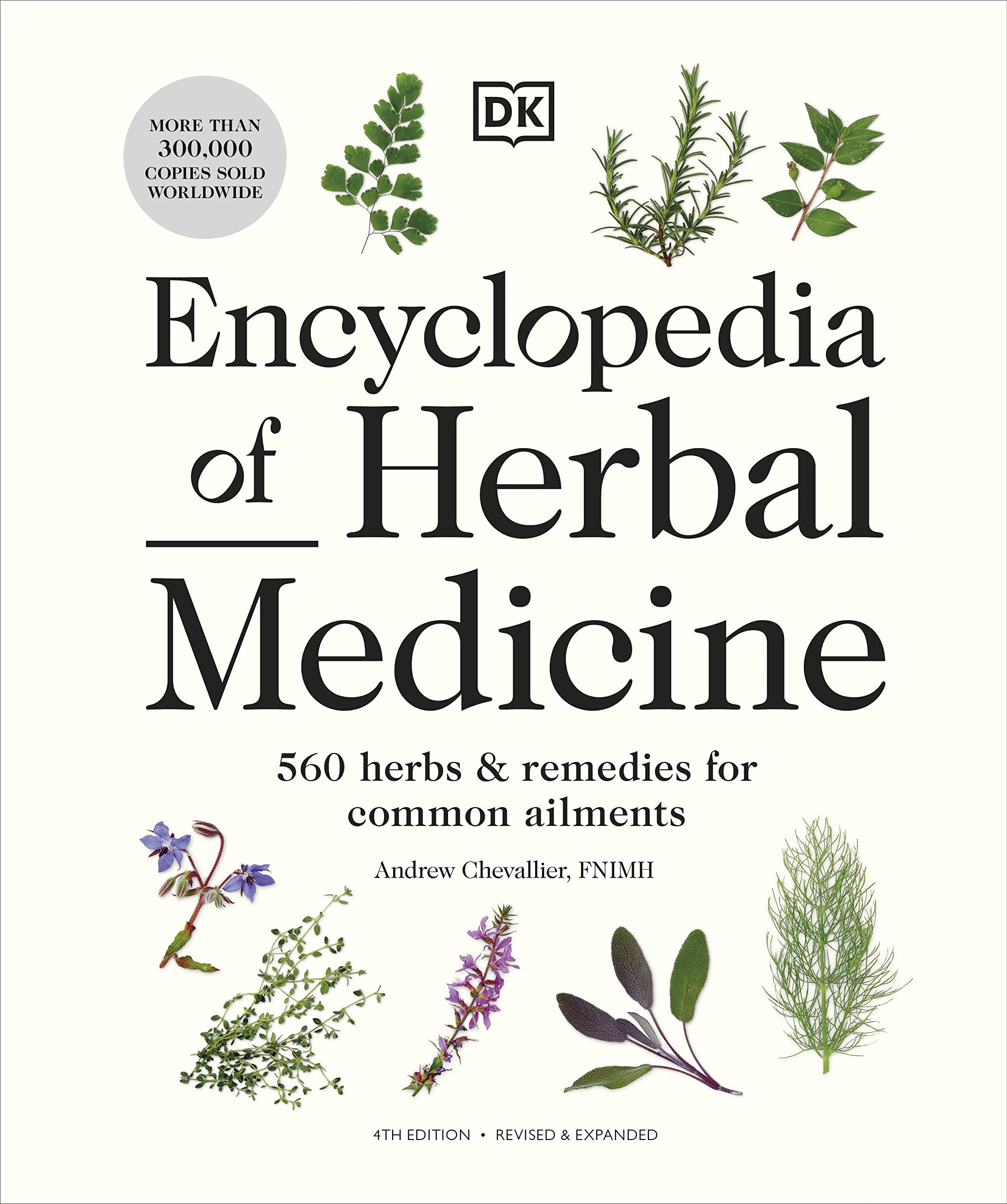 Encyclopedia of Herbal Medicine New Edition: 560 Herbs and Remedies for Common A