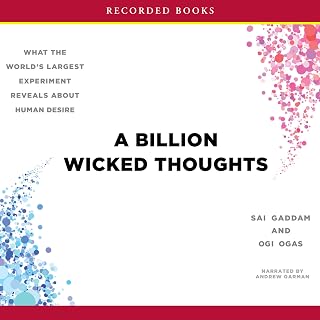 A Billion Wicked Thoughts: What the World's Largest Experiment Reveals About Human Desire