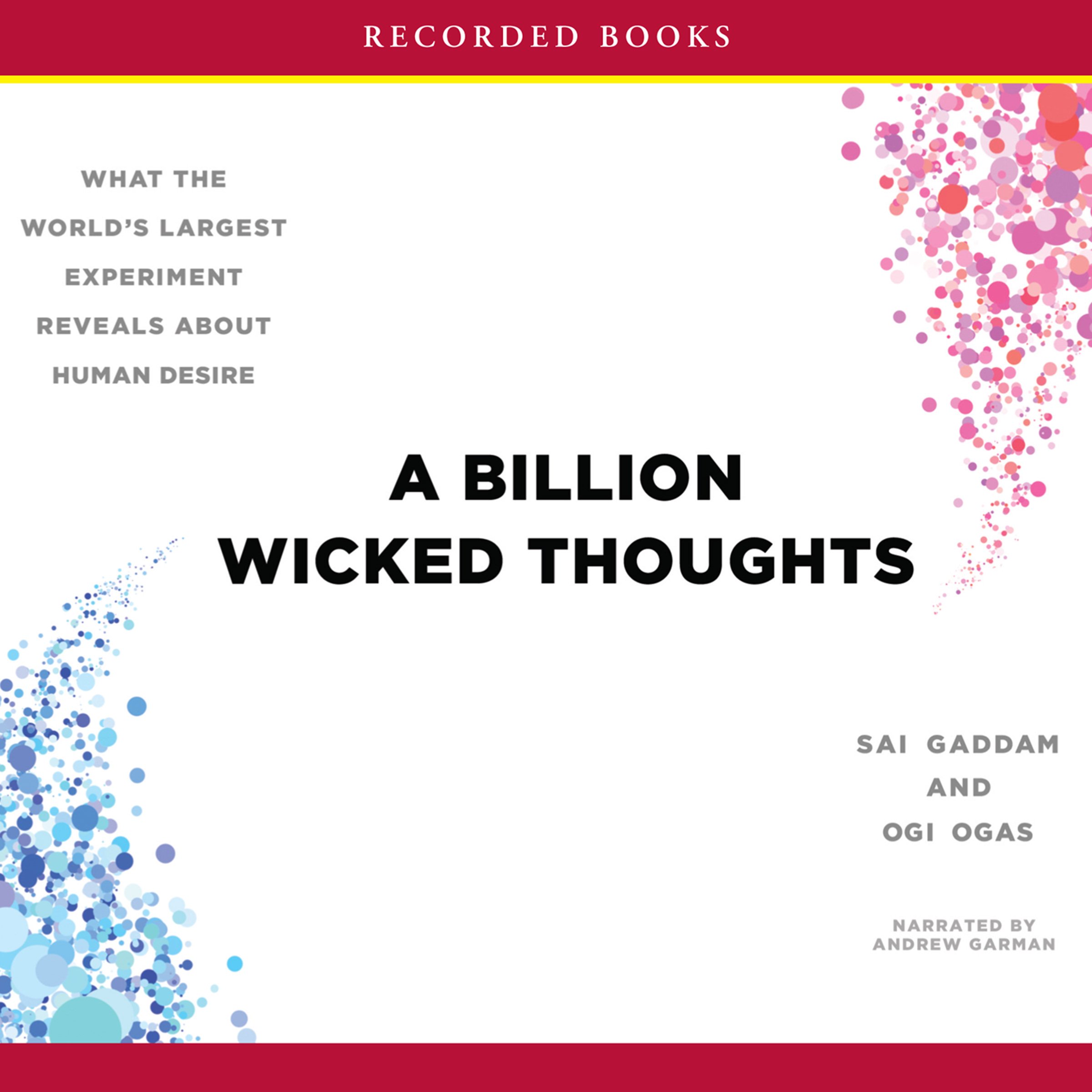 A Billion Wicked Thoughts: What the World's Largest Experiment Reveals Abou