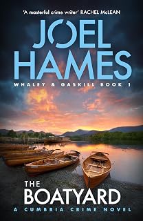 The Boatyard: A Cumbria Crime Novel (Cumbria Crime: Whaley & Gaskill Book 1)