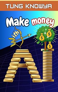 Making Money with AI in 2026: Turn Ideas into AI-Powered Businesses & Earn Online Income with Beginner-Friendly Tools Anyone Can Use. (24h Personal & Business Transformation)