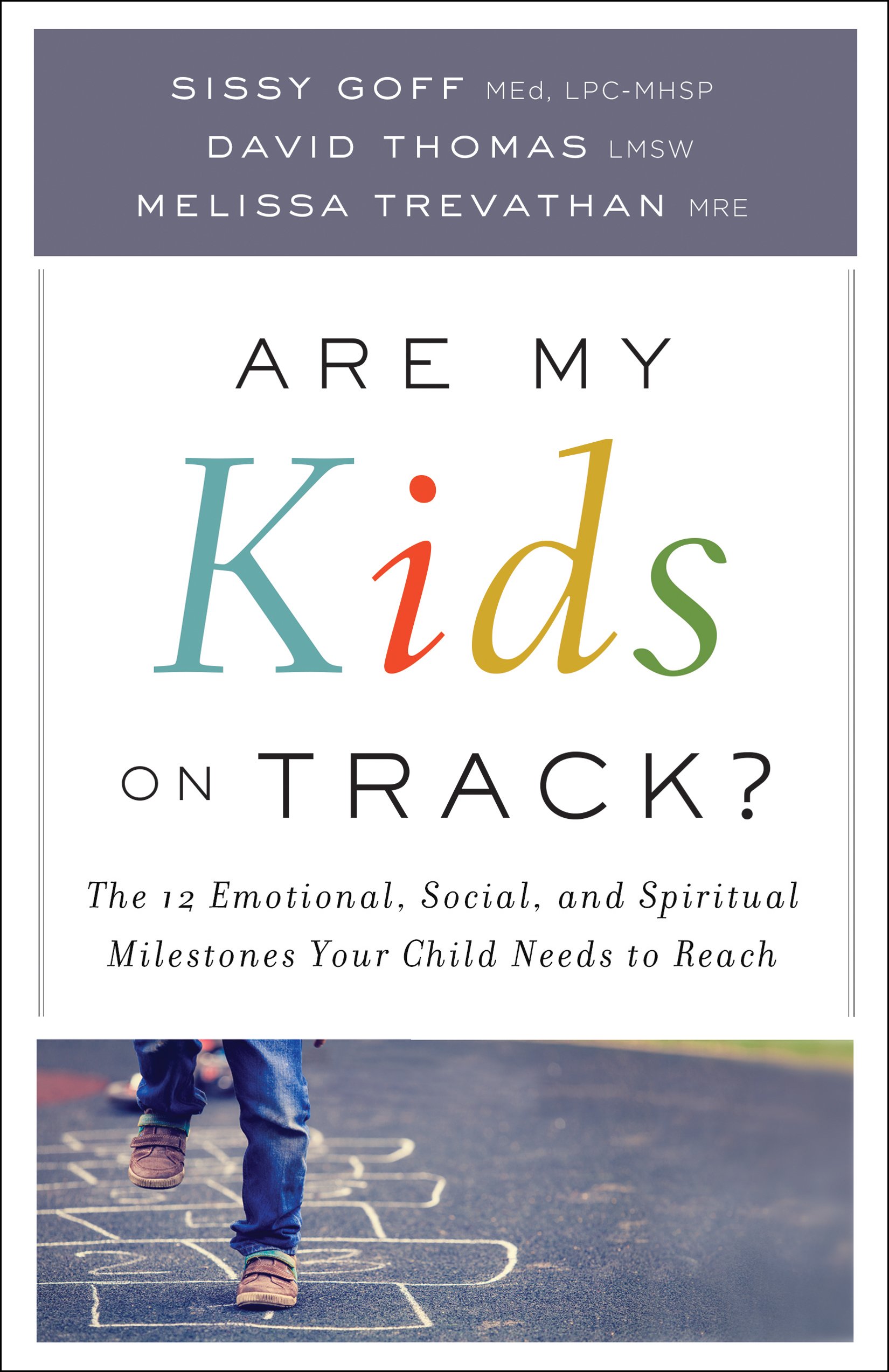 Are My Kids on Track?: The 12 Emotional, Social, and Spiritual Milestones Your C