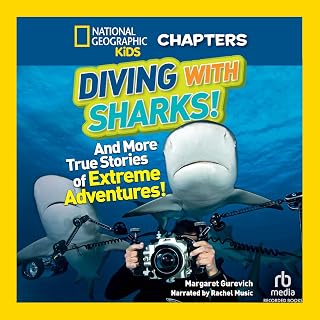 National Geographic Kids Chapters: Diving with Sharks!: And More True Stories of Extreme Adventures!