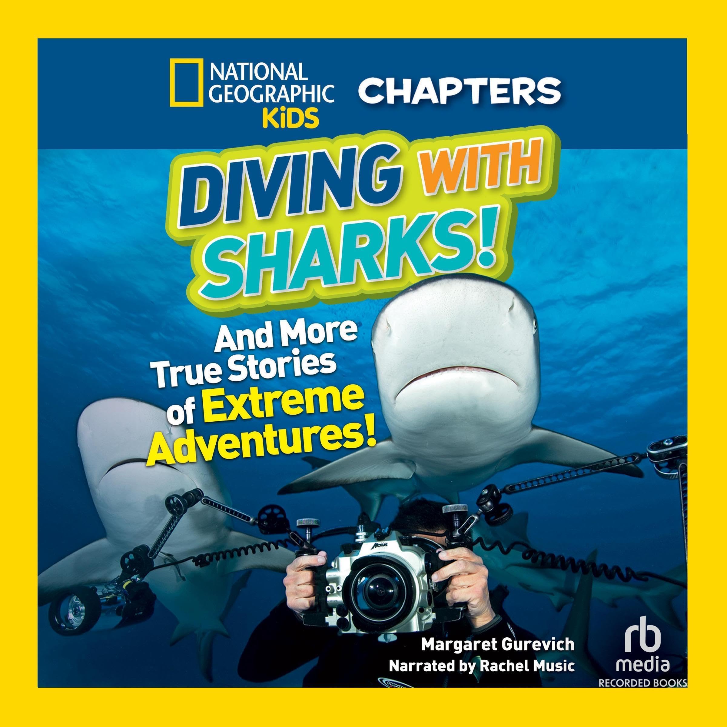 National Geographic Kids Chapters: Diving with Sharks!: And More True Stories of