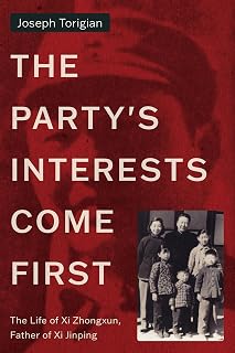 The Party's Interests Come First: The Life of Xi Zhongxun, Father of Xi Jinping (Stanford–Hoover Series on Authoritarianism)