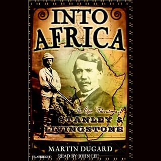 Into Africa: The Epic Adventures of Stanley and Livingstone