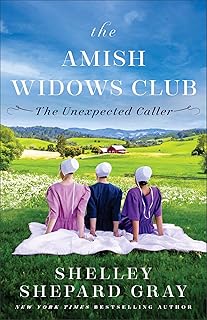The Unexpected Caller: Amish Fiction for Your Book Club with Second Chance Romance, Friendship, and Community (The Amish Widows Club)