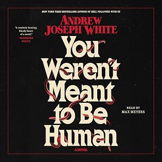 You Weren't Meant To Be Human