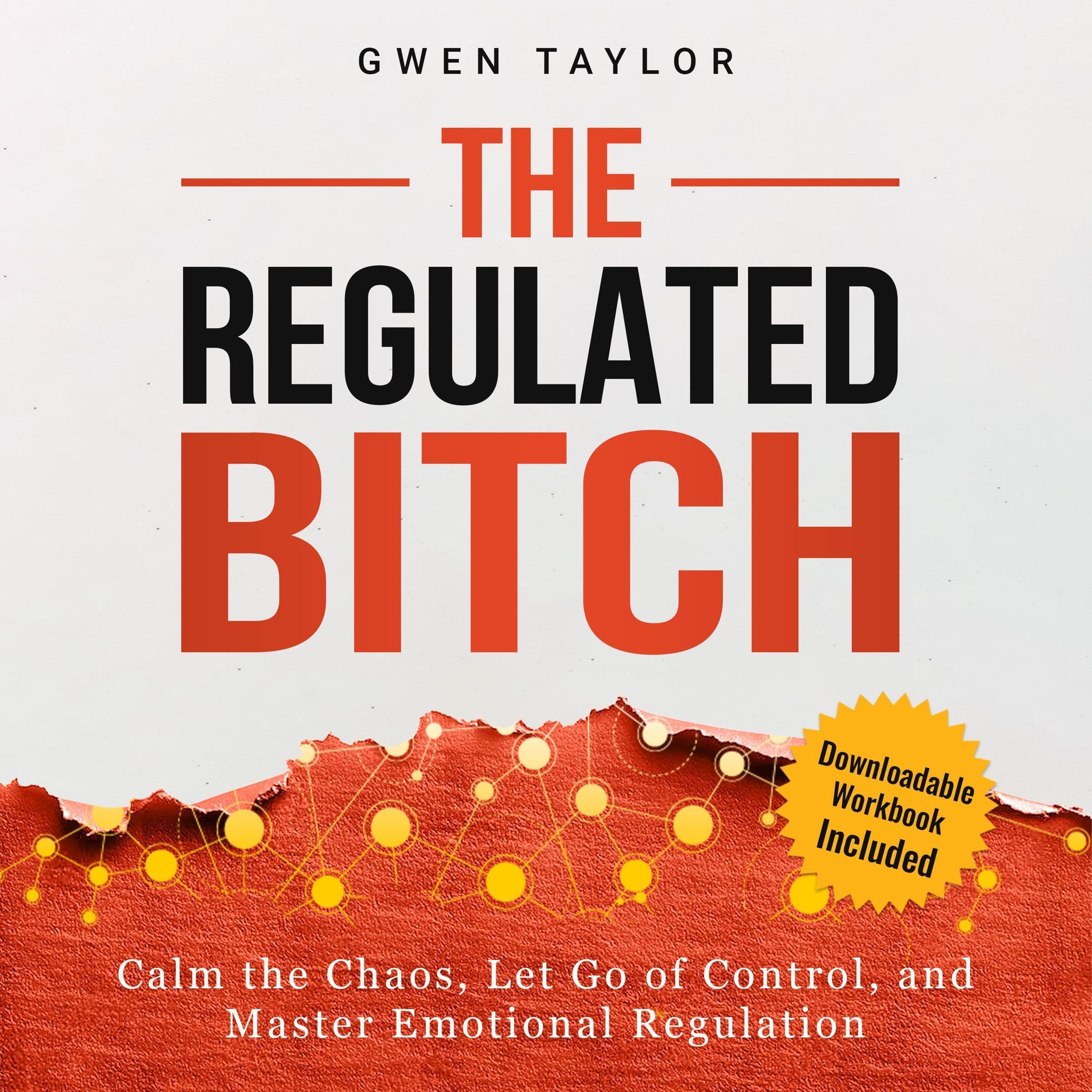 The Regulated Bitch: Calm the Chaos, Let Go of Control, and Master Emotional Reg