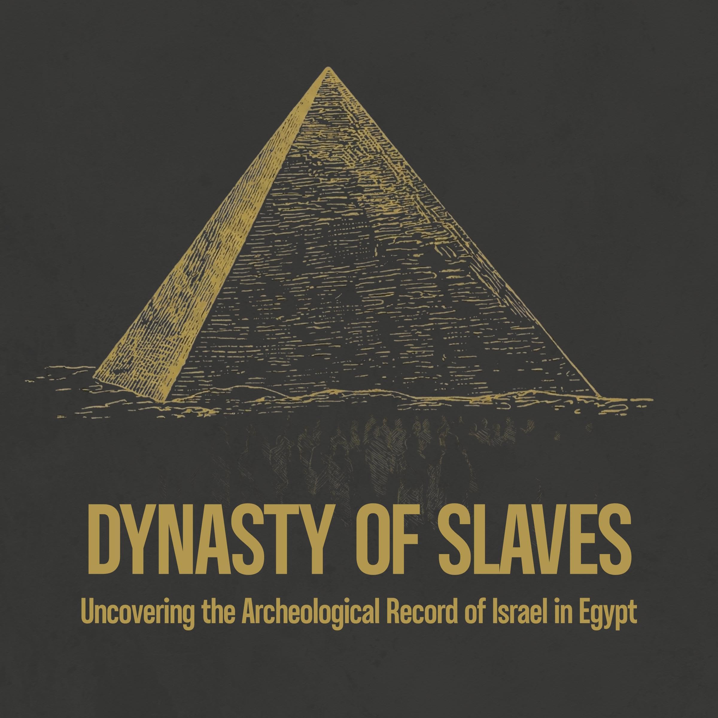 Dynasty of Slaves: Uncovering the Archeological Record of Israel in Egypt