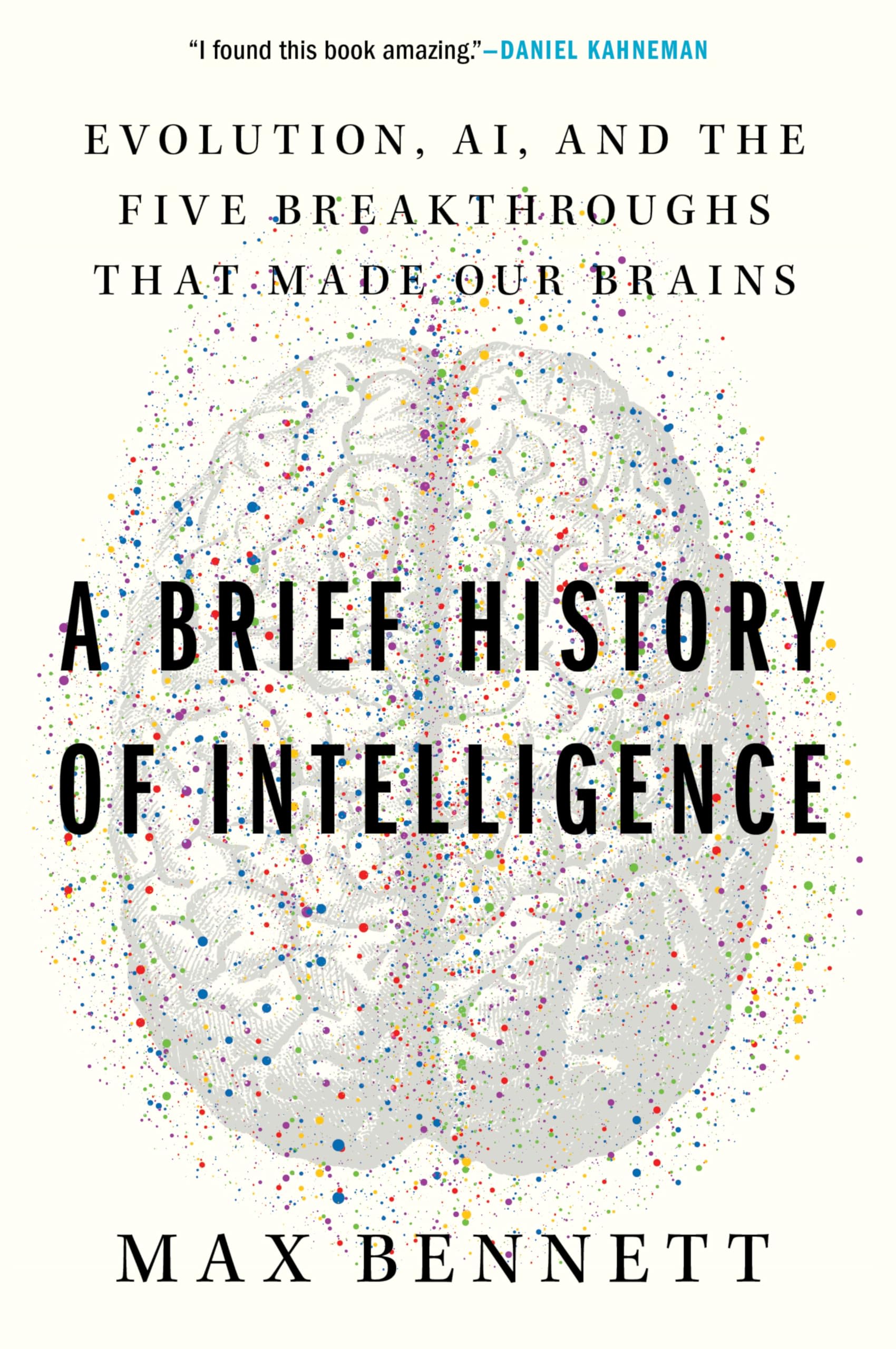 A Brief History of Intelligence: Evolution, AI, and the Five Breakthroughs That 
