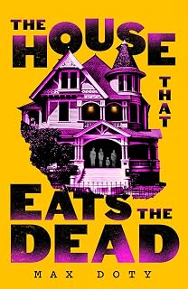 The House That Eats the Dead: A darkly outrageous supernatural horror novel about the price of a perfect life
