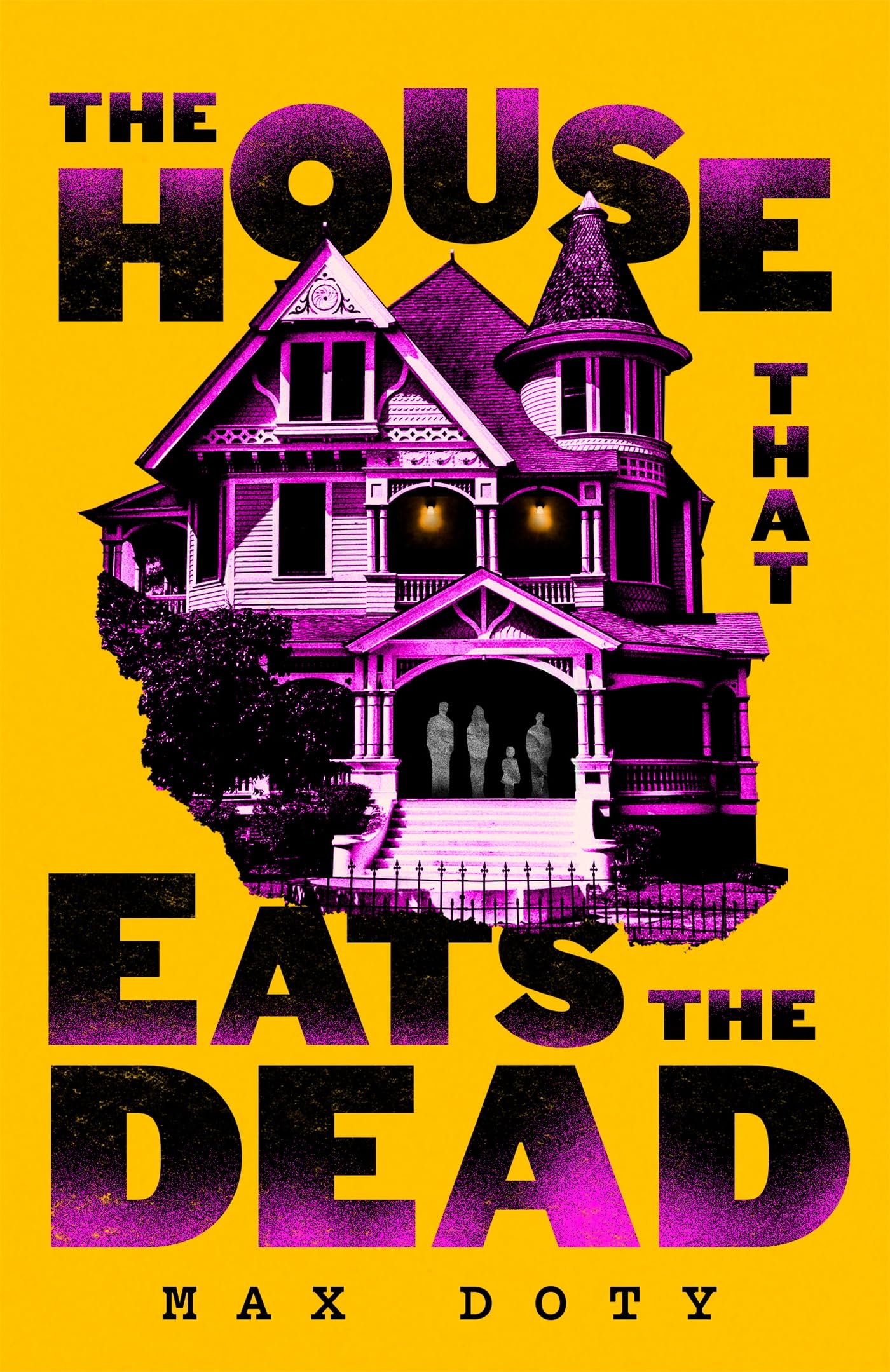 The House That Eats the Dead: A darkly outrageous supernatural horror novel abou