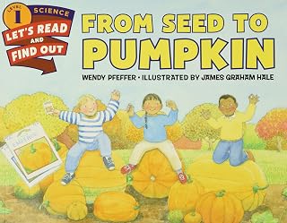 From Seed to Pumpkin: A Fall Book for Kids – A Hands-On Science Guide About Life Cycles for Kids (Ages 4-8) (Let's-Read-and-Find-Out Science 1)
