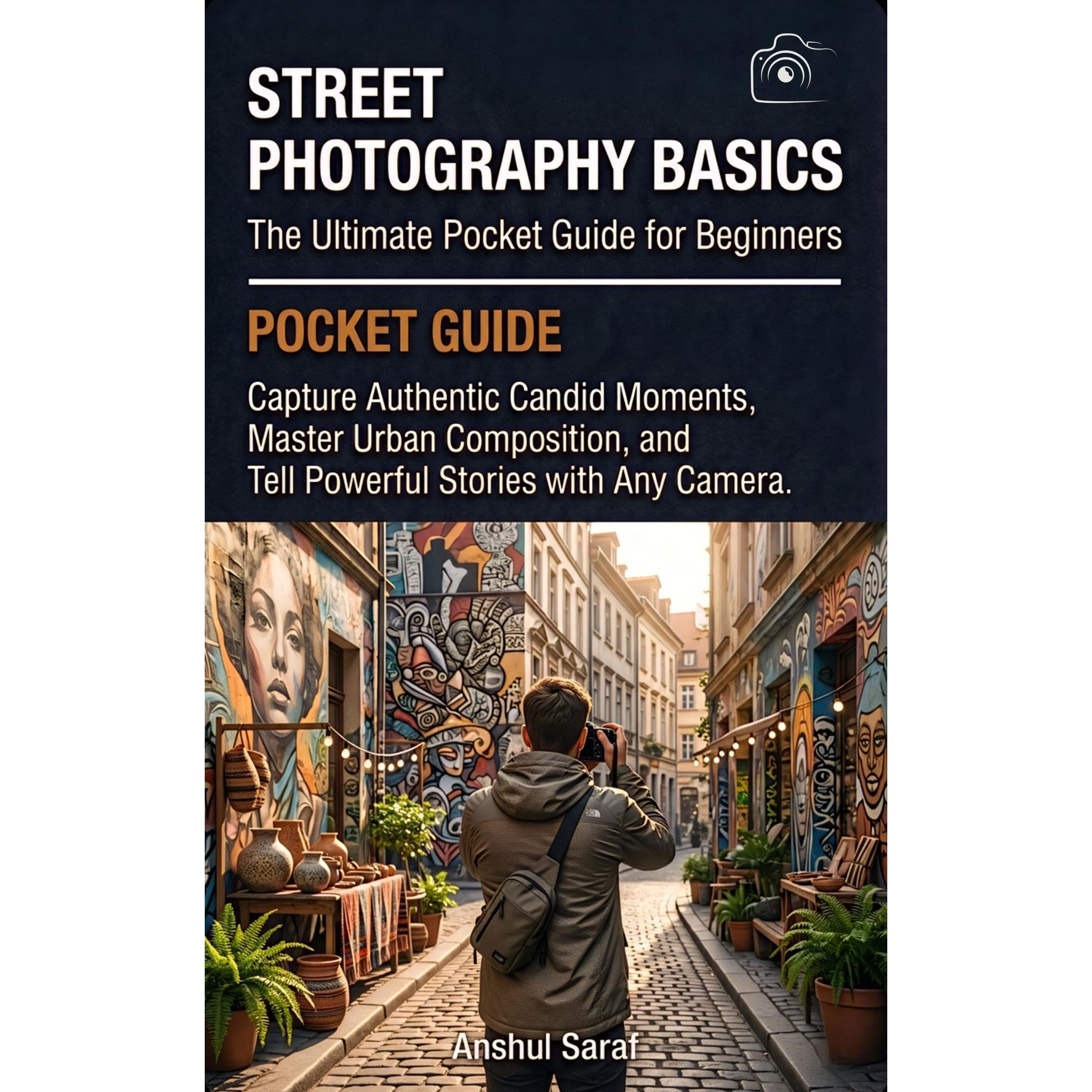 Street Photography Basics: The Ultimate Pocket Guide for Beginners: Capture Auth