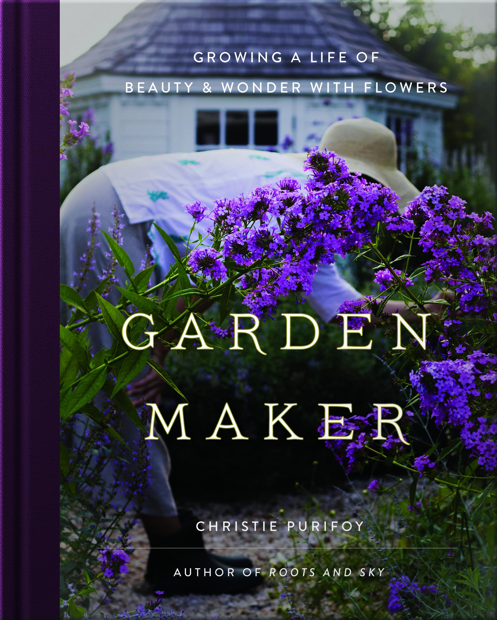 Garden Maker: Growing a Life of Beauty and Wonder with Flowers
