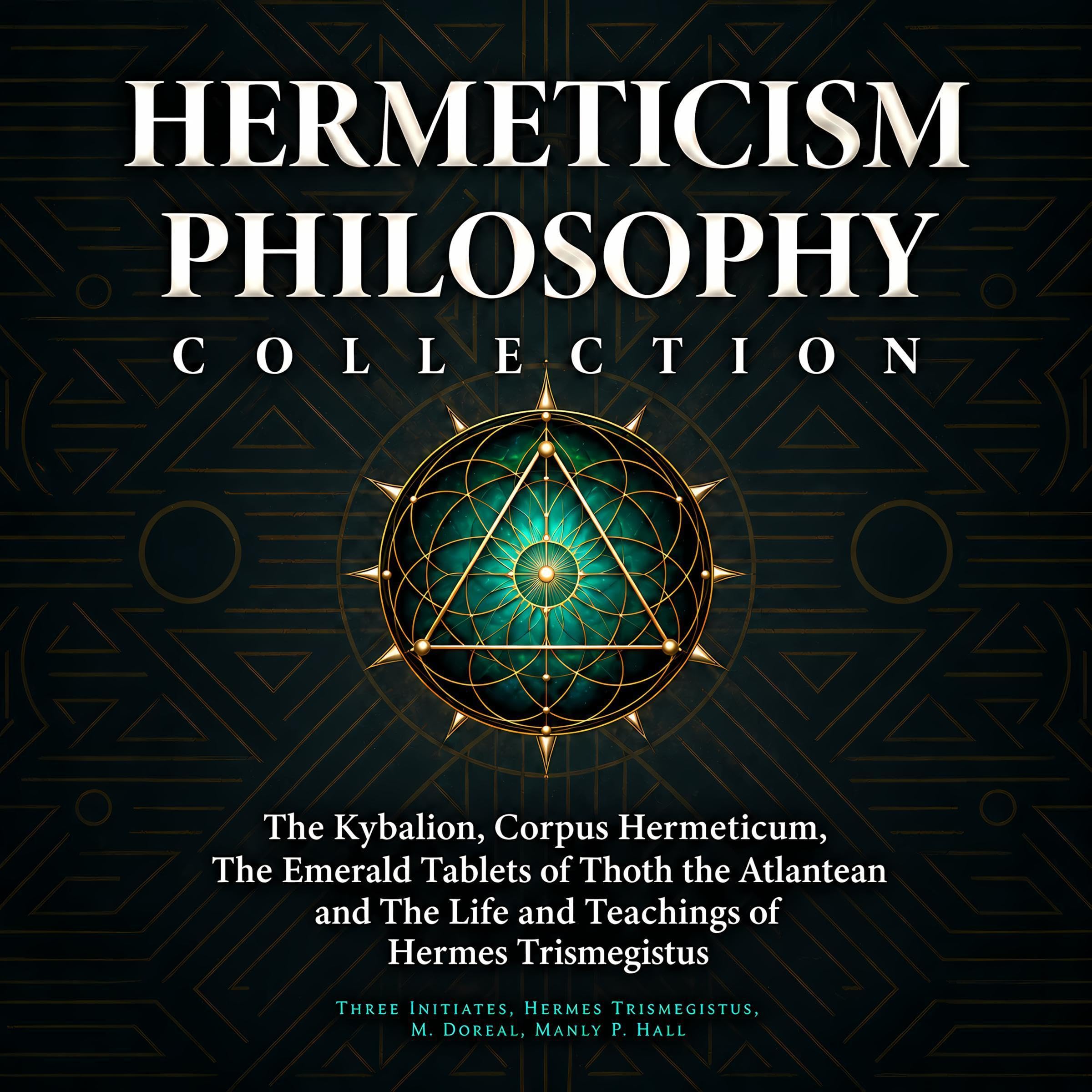 Hermeticism Philosophy Collection: The Kybalion, Corpus Hermeticum, The Emerald 