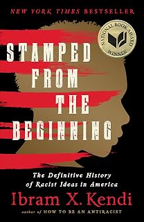 Stamped from the Beginning: The Definitive History of Racist Ideas in America