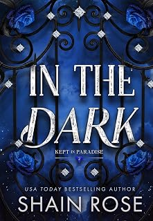 In the Dark: An absolutely unputdownable, dark and steamy billionaire romance (Paradise Grove)