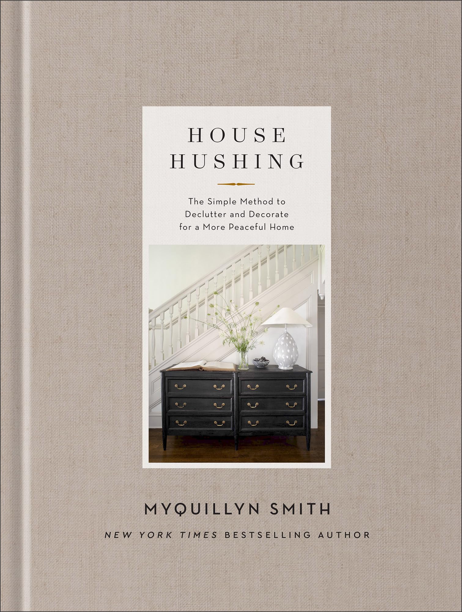 House Hushing: The Simple Method to Declutter and Decorate for a More Peaceful H